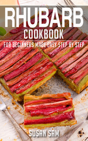 RHUBARB COOKBOOK FOR BEGINNERS MADE EASY STEP BY STEP BOOK 2