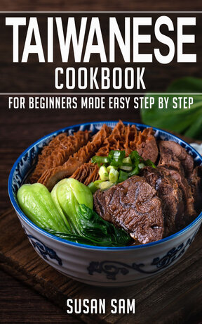 TAIWANESE COOKBOOK FOR BEGINNERS MADE EASY STEP BY STEP BOOK 2