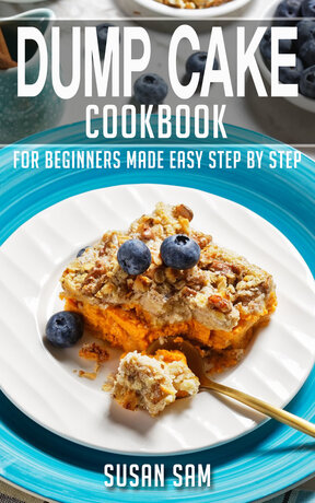 DUMP CAKE COOKBOOK FOR BEGINNERS MADE EASY STEP BY STEP BOOK 2