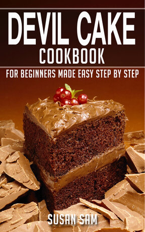 DEVIL CAKE COOKBOOK FOR BEGINNERS MADE EASY STEP BY STEP BOOK 1