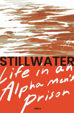 Stillwater, Life in An Alpha Men's Prison