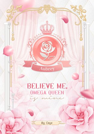 Believe Me, Omega Queen Is Mine ขอรักนะครับเคียร์น