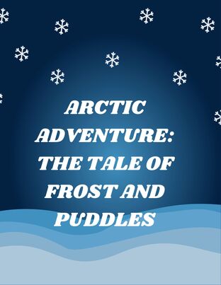 Arctic Adventure: The Tale of Frost and Puddles