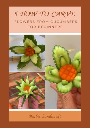 5 How to carve flowers from cucumbers for beginners