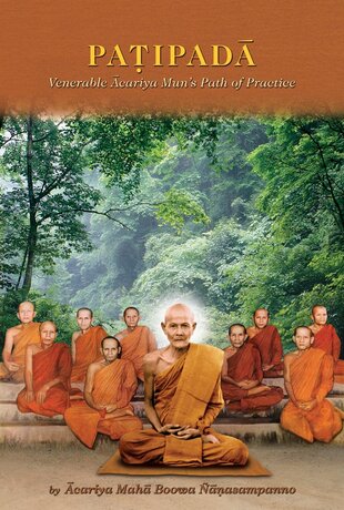 Paṭipadā Venerable Ācariya Mun’s Path of Practice