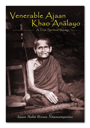 Venerable Ajaan Khao Anālayo A True Spiritual Warrior