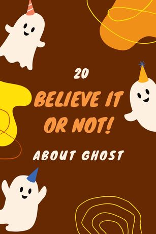 20 Believe It or Not! about Ghost