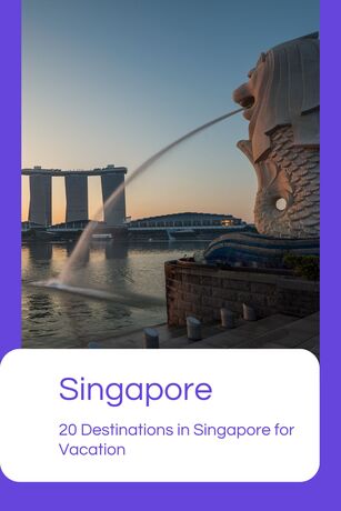 20 Destinations in Singapore for Vacation