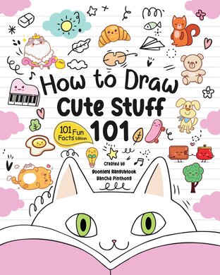 How to Draw 101 Cute Stuff for Kids: A Step-by-Step Guide to Drawing Fun and Adorable Characters! (Fun Facts 101 Edition)