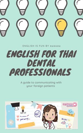 English for Thai Dental Professionals: a guide to communicating with your foreign patients