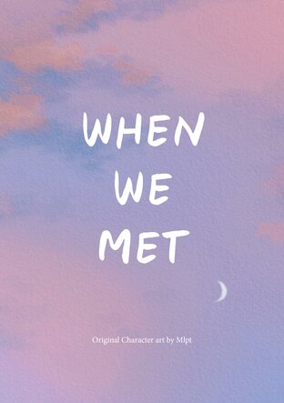 When we Met