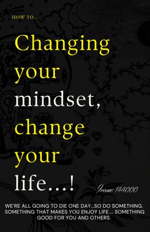 Changing your mindset, change your life...!