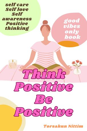 Think positive Be positive.