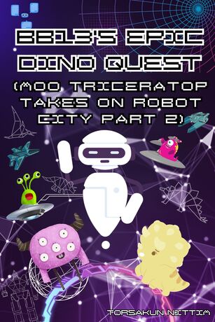 BB13's epic dino quest (Moo triceratop takes on robot city part 2)