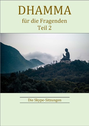 Dhamma für die Fragenden Teil 2