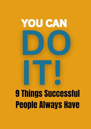 You Can Do It! 9 Things Successful People Always Have