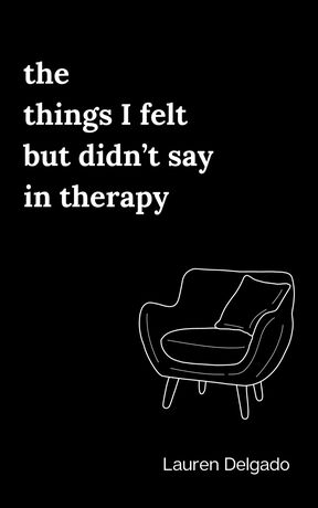 the things I felt but didn’t say in therapy หนังสือภาษาอังกฤษ สำหรับคนที่เป็นซึมเศร้า เขียนโดยคนที่เป็นซึมเศร้าที่พร้อมเข้าใจความรู้สึกของคุณ เพราะไม่มีใครเข้าใจคนเป็นซึมเศร้าได้ดีเท่ากับคนที่เป็นด้วยกันอีกแล้ว