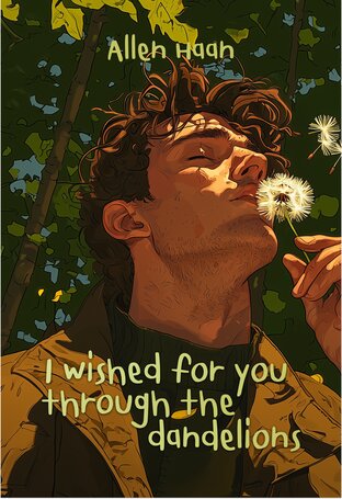 I wished for you through the dandelions