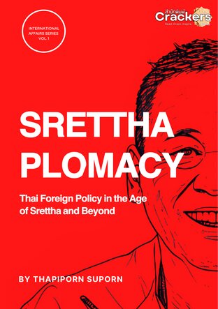 SRETTHAPLOMACY: Thai Foreign Policy in the Age of Srettha and Beyond