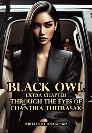 Black Owl 1 - Extra Chapter -  Through the eyes of Chantira Theerasak