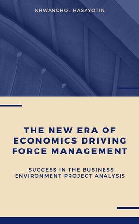 The New Era of Economics Driving Force Management - Success in the business Environment Project Analysis