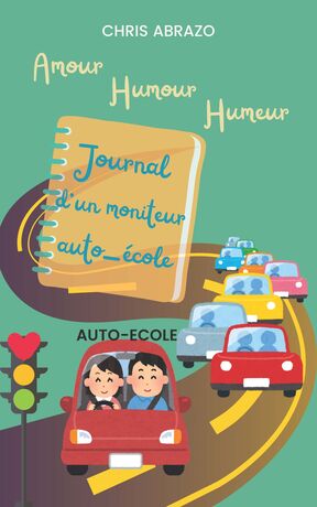 Amour, humour, humeur Journal d’un moniteur auto-école