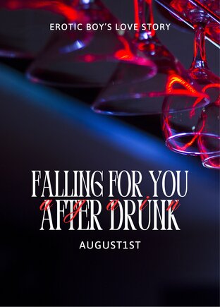 Falling for You (again) After Drunk