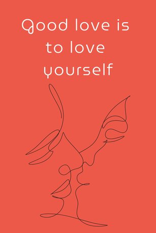 Good love is to love yourself.