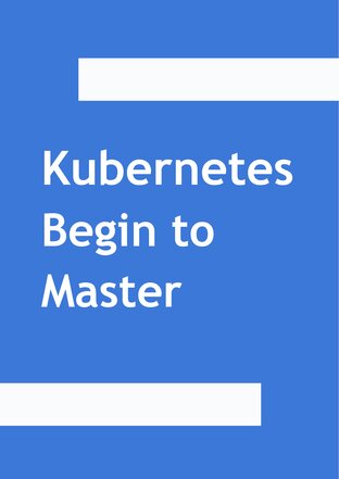 Kubernetes Begin to Master