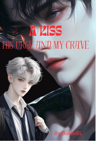 A Kiss- His Urge and My Crave
