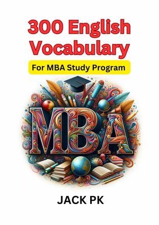 300 English Vocabulary for MBA Study Program:: e-book หนังสือ โดย JACK PK