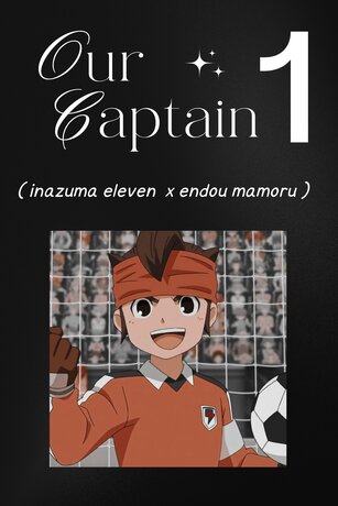 (Inazuma) Our Captain Part I (All x Endou)