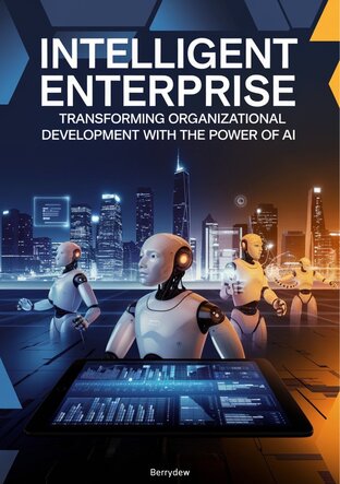 องค์กรอัจฉริยะ: พลิกโฉมการพัฒนาองค์กรด้วยพลัง AI