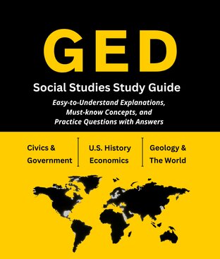 GED Social Studies Study Guide: Easy-to-Understand Explanations, Must-Know Concepts, and Practice Questions with Answers
