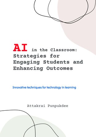 AI in The Classroom: Strategies for Engaging student and Enhancing outcomes