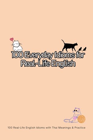 100 Everyday Idioms for Real-Life English