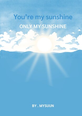 You’re my sunshine only my sunshine