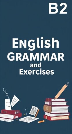 English Grammar and Exercises for B2