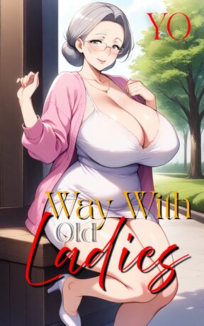 My Way With Old Ladies
