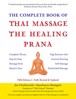 The Complete Book of Thai Massage the Healing Prana: Fifth Edition