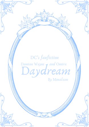 [DC fanfiction] Damian Wayne x Oneira : Daydream (Romance)