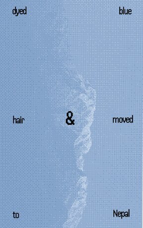 Dyed blue hair & moved to Nepal