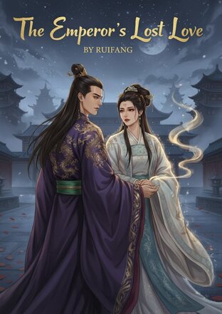 ท่านจักรพรรดิ...โปรดลืมข้าเถอะ! The Emperor's Lost Love