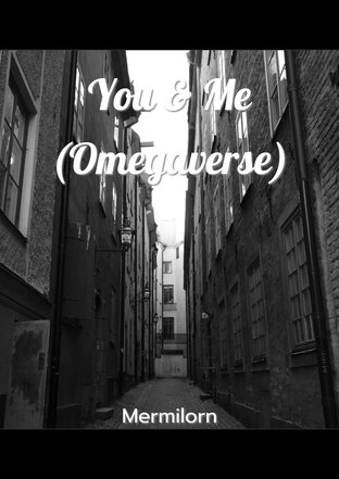 You & Me (Omegaverse)