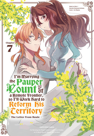 I'm Marrying the Pauper Count of a Remote Frontier, So I'll Work Hard to Reform his Territory ～The Letter From Boule～: Chapter7