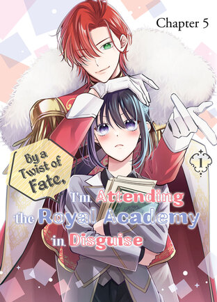 By a Twist of Fate, I'm Attending the Royal Academy in Disguise: Chapter5