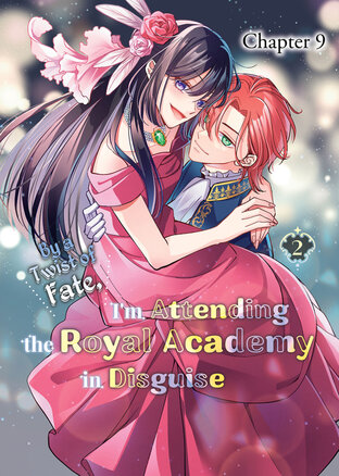 By a Twist of Fate, I'm Attending the Royal Academy in Disguise: Chapter9