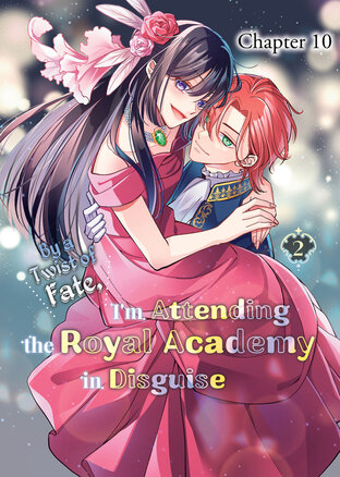 By a Twist of Fate, I'm Attending the Royal Academy in Disguise: Chapter10