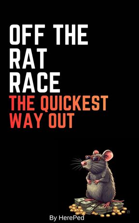 Off The Rat Race, The quickest way out