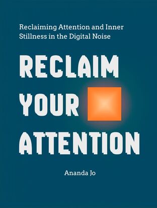 Reclaim Your Attention ทวงคืนความสนใจ &hellip;ของคุณ&hellip; : การทวงคืนความสนใจและความสงบท่ามกลางเสียงรบกวนในโลกดิจิทัล (หนังสือแปลไทย)